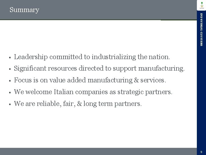 § Leadership committed to industrializing the nation. § Significant resources directed to support manufacturing. § Leadership committed to industrializing the nation. § Significant resources directed to support manufacturing.