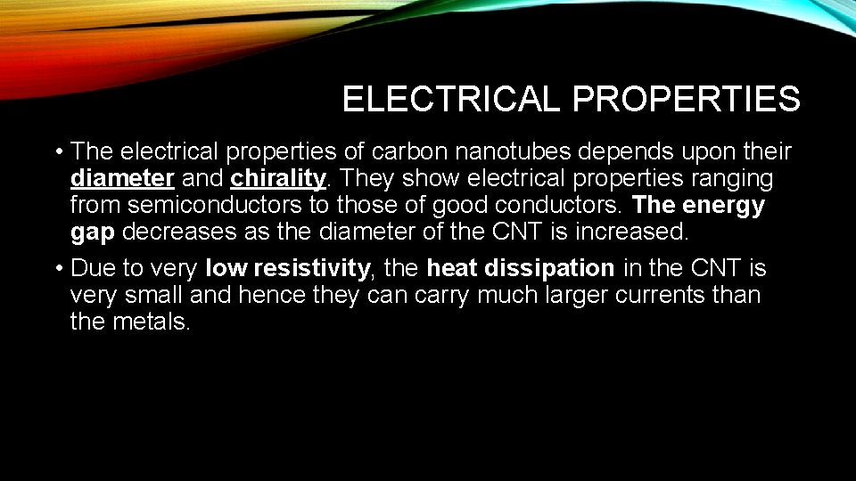 ELECTRICAL PROPERTIES • The electrical properties of carbon nanotubes depends upon their diameter and
