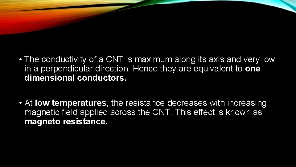  • The conductivity of a CNT is maximum along its axis and very