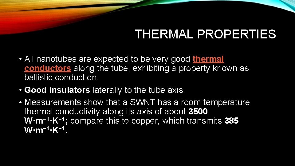 THERMAL PROPERTIES • All nanotubes are expected to be very good thermal conductors along