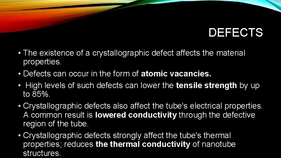 DEFECTS • The existence of a crystallographic defect affects the material properties. • Defects