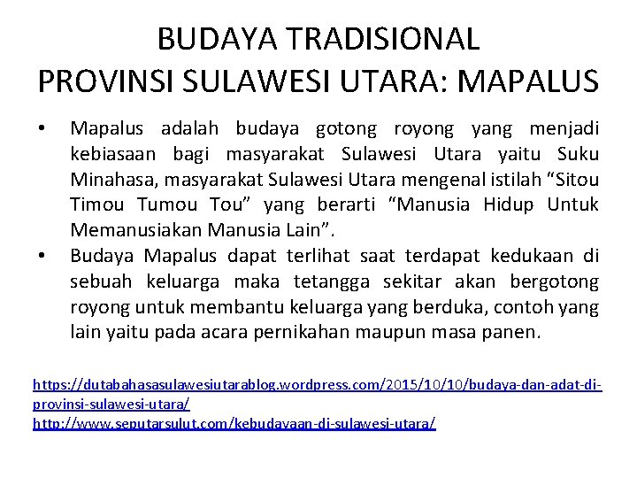 BUDAYA TRADISIONAL PROVINSI SULAWESI UTARA: MAPALUS • • Mapalus adalah budaya gotong royong yang