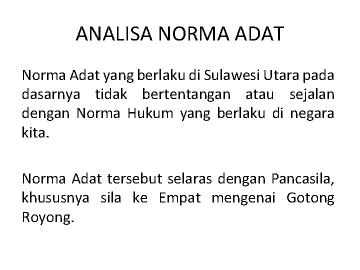 ANALISA NORMA ADAT Norma Adat yang berlaku di Sulawesi Utara pada dasarnya tidak bertentangan