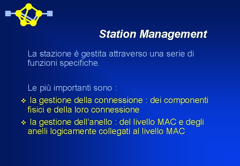 Station Management La stazione è gestita attraverso una serie di funzioni specifiche. Le più