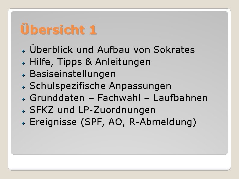 Übersicht 1 Überblick und Aufbau von Sokrates Hilfe, Tipps & Anleitungen Basiseinstellungen Schulspezifische Anpassungen