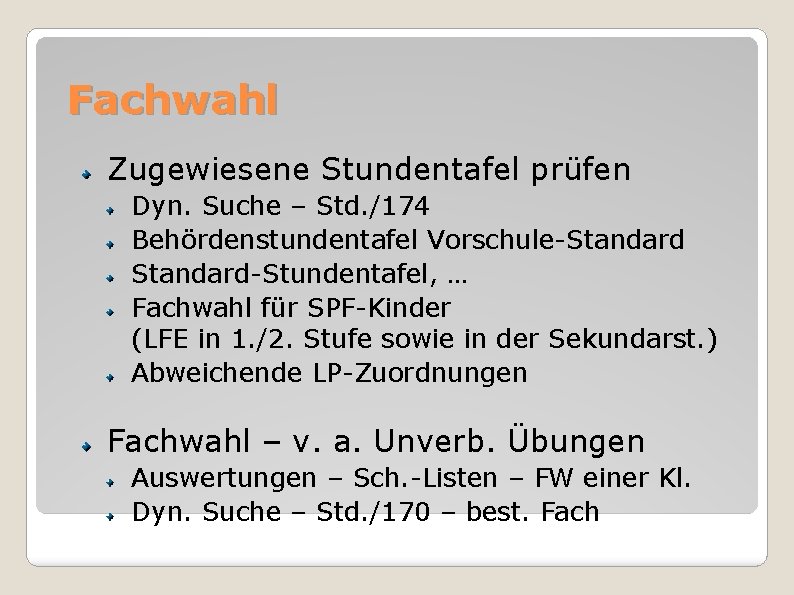 Fachwahl Zugewiesene Stundentafel prüfen Dyn. Suche – Std. /174 Behördenstundentafel Vorschule-Standard-Stundentafel, … Fachwahl für