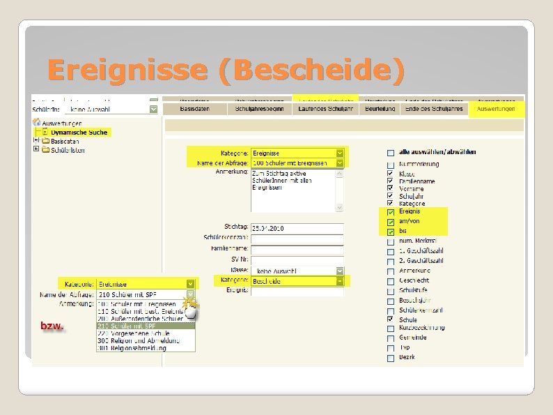 Ereignisse (Bescheide) SPF – Bescheiddatum AO – Schuleintritt in Ö. plus 12 Monate, ggf.