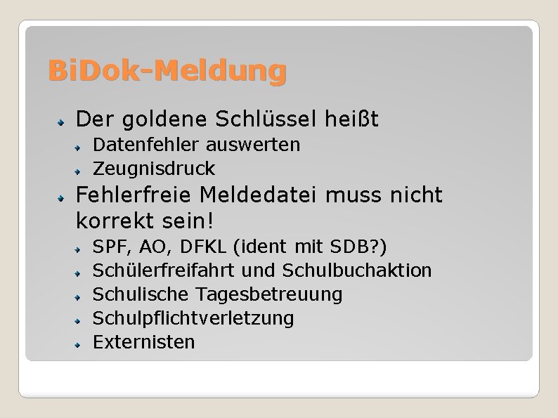 Bi. Dok-Meldung Der goldene Schlüssel heißt Datenfehler auswerten Zeugnisdruck Fehlerfreie Meldedatei muss nicht korrekt