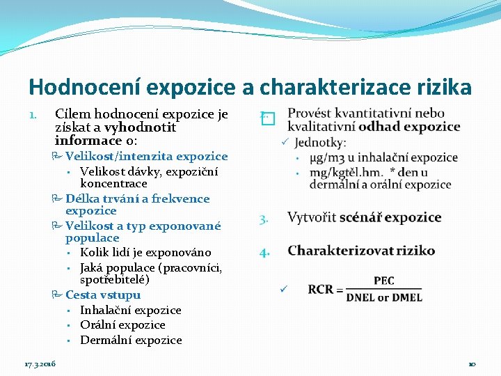 Hodnocení expozice a charakterizace rizika 1. Cílem hodnocení expozice je získat a vyhodnotit informace