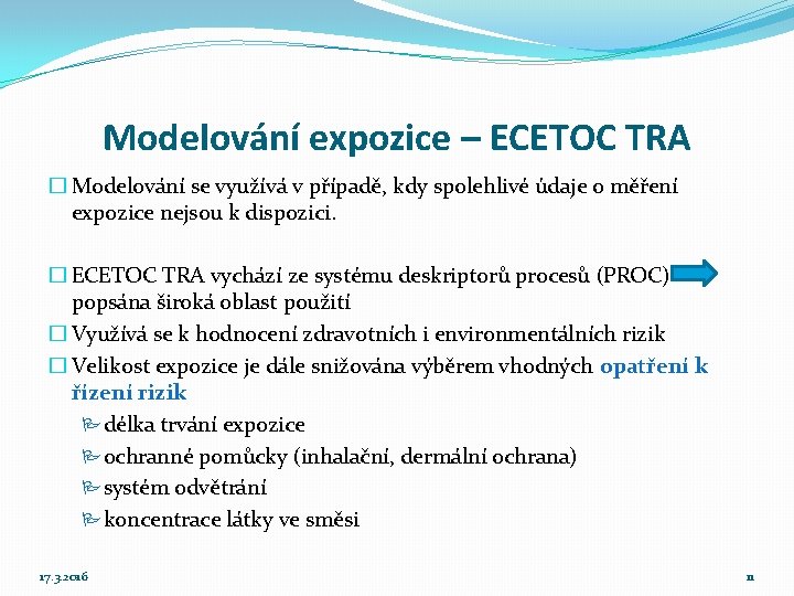 Modelování expozice – ECETOC TRA � Modelování se využívá v případě, kdy spolehlivé údaje
