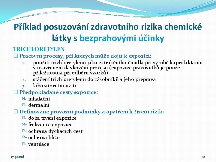 Příklad posuzování zdravotního rizika chemické látky s bezprahovými účinky TRICHLORETYLEN � Pracovní procesy, při