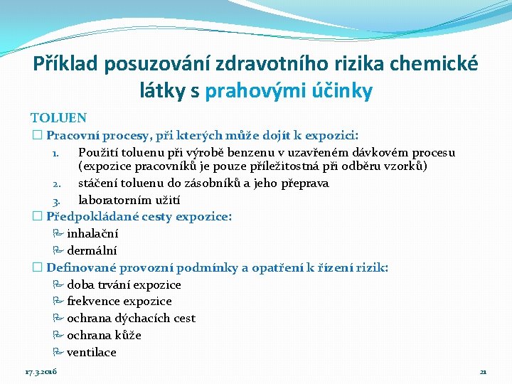 Příklad posuzování zdravotního rizika chemické látky s prahovými účinky TOLUEN � Pracovní procesy, při