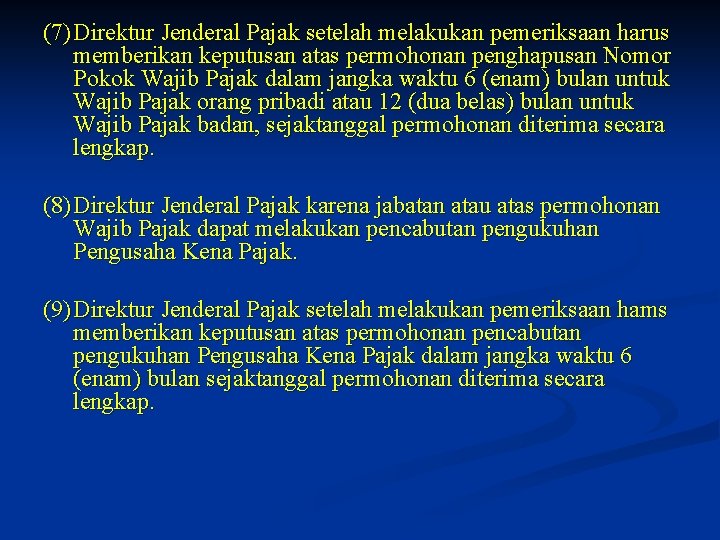 (7) Direktur Jenderal Pajak setelah melakukan pemeriksaan harus memberikan keputusan atas permohonan penghapusan Nomor