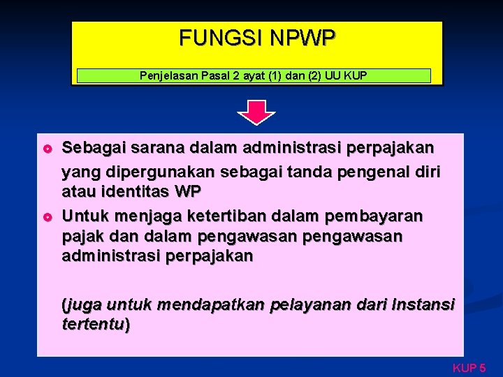 FUNGSI NPWP Penjelasan Pasal 2 ayat (1) dan (2) UU KUP £ £ Sebagai