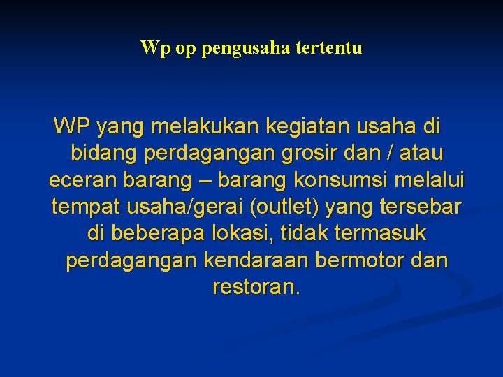 Wp op pengusaha tertentu WP yang melakukan kegiatan usaha di bidang perdagangan grosir dan