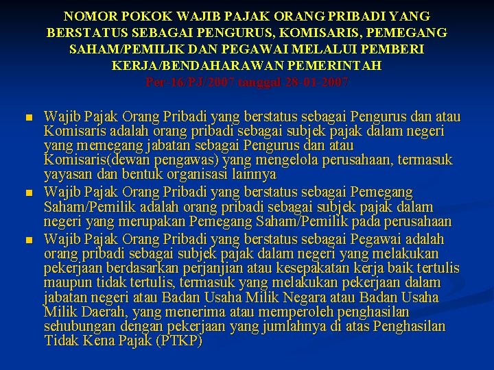 NOMOR POKOK WAJIB PAJAK ORANG PRIBADI YANG BERSTATUS SEBAGAI PENGURUS, KOMISARIS, PEMEGANG SAHAM/PEMILIK DAN