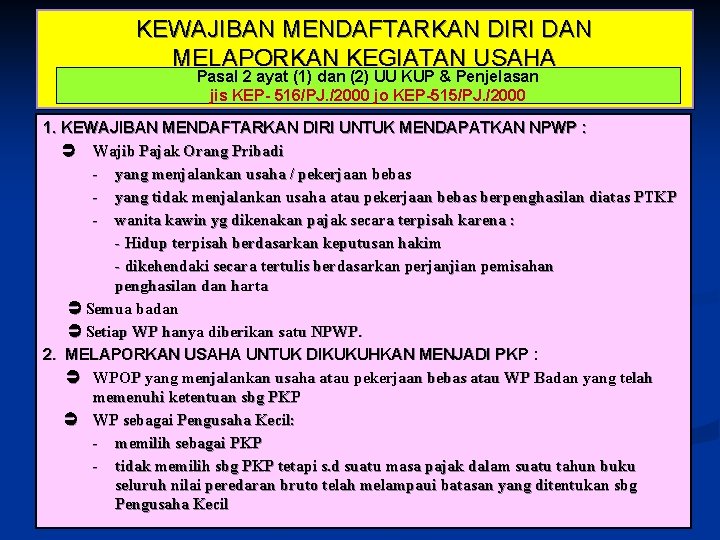 KEWAJIBAN MENDAFTARKAN DIRI DAN MELAPORKAN KEGIATAN USAHA Pasal 2 ayat (1) dan (2) UU