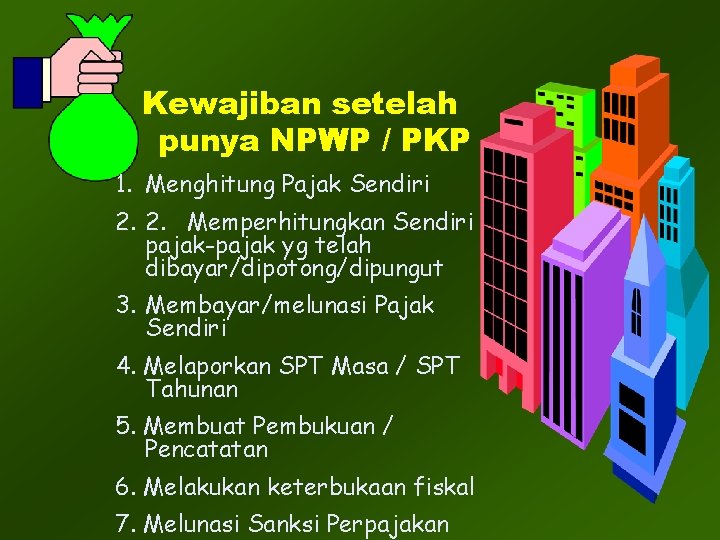 Kewajiban setelah punya NPWP / PKP 1. Menghitung Pajak Sendiri 2. 2. Memperhitungkan Sendiri