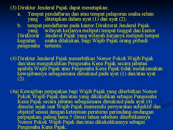 (3) Direktur Jenderal Pajak dapat menetapkan: a. Tempat pendaftaran dan atau tempat pelaporan usaha