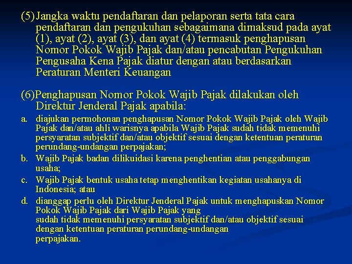 (5) Jangka waktu pendaftaran dan pelaporan serta tata cara pendaftaran dan pengukuhan sebagaimana dimaksud