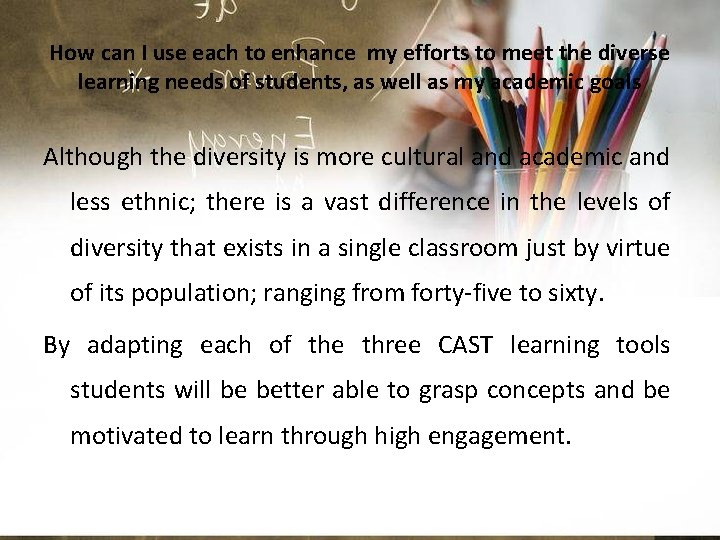 How can I use each to enhance my efforts to meet the diverse learning