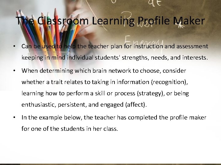 The Classroom Learning Profile Maker • Can be used to help the teacher plan