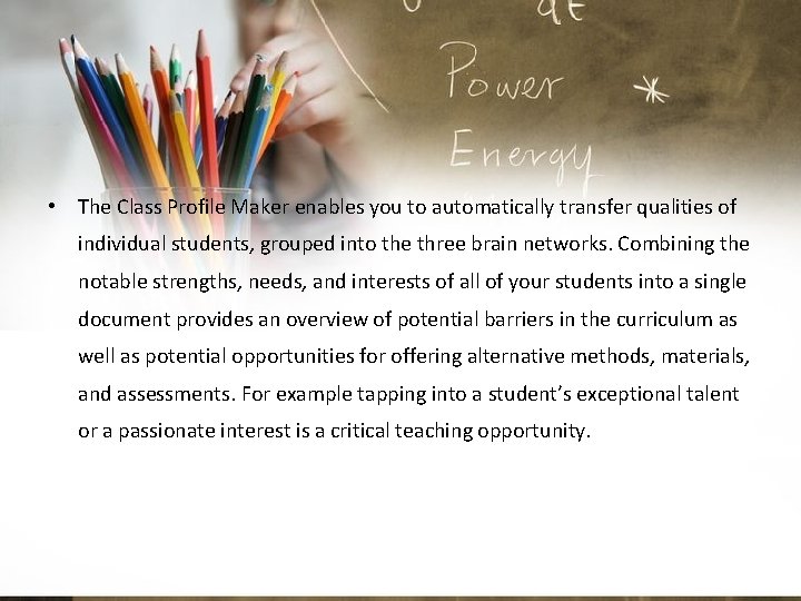  • The Class Profile Maker enables you to automatically transfer qualities of individual
