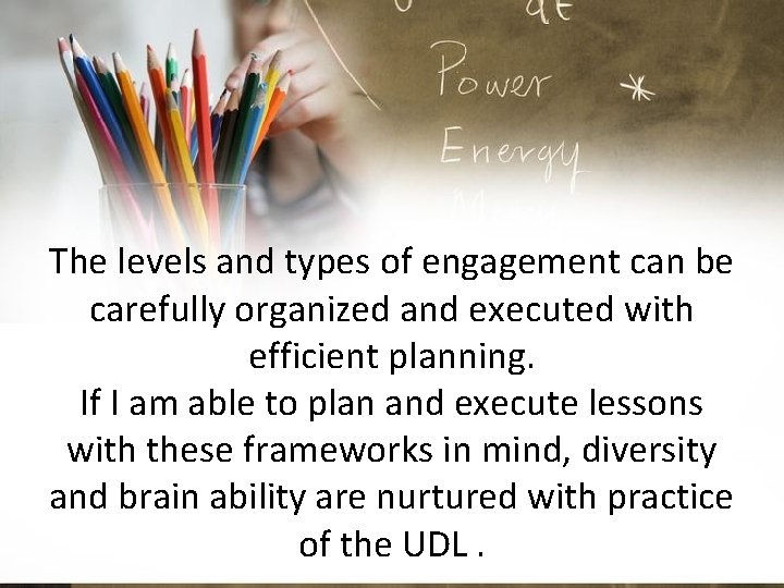 The levels and types of engagement can be carefully organized and executed with efficient