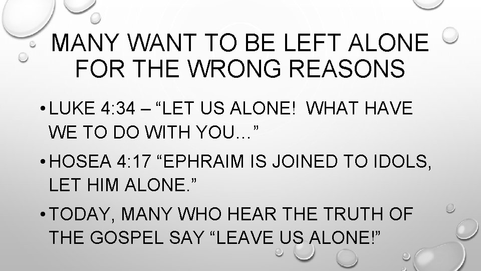MANY WANT TO BE LEFT ALONE FOR THE WRONG REASONS • LUKE 4: 34