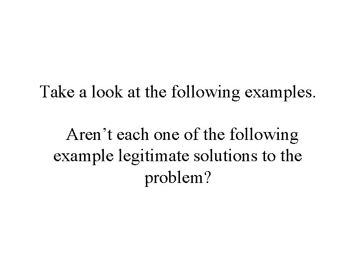 Take a look at the following examples. Aren’t each one of the following example