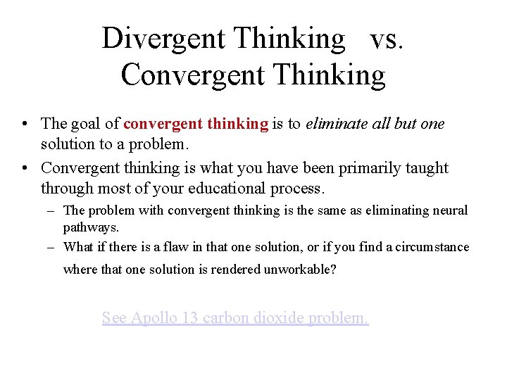 Divergent Thinking vs. Convergent Thinking • The goal of convergent thinking is to eliminate