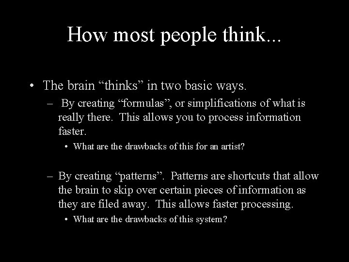 How most people think. . . • The brain “thinks” in two basic ways.