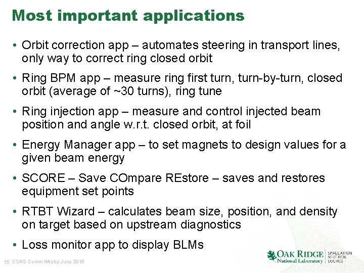 Most important applications • Orbit correction app – automates steering in transport lines, only