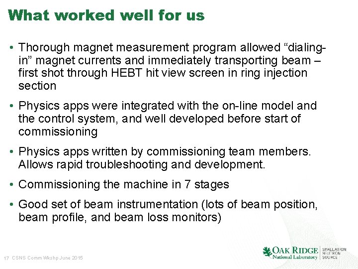 What worked well for us • Thorough magnet measurement program allowed “dialingin” magnet currents