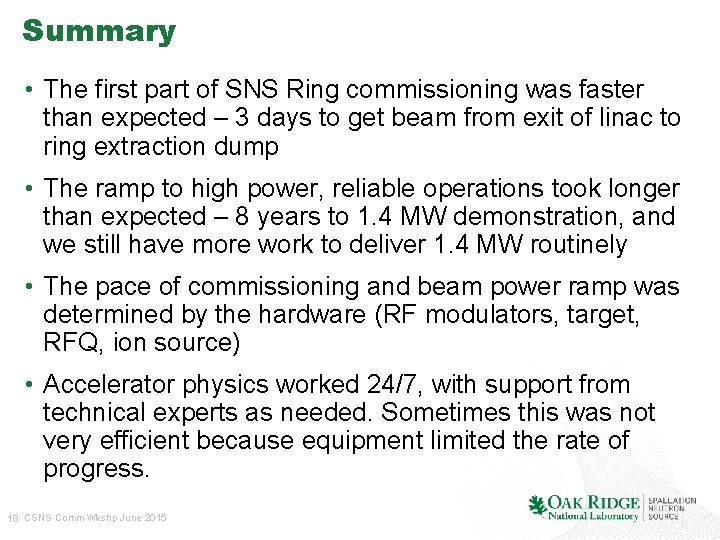 Summary • The first part of SNS Ring commissioning was faster than expected –