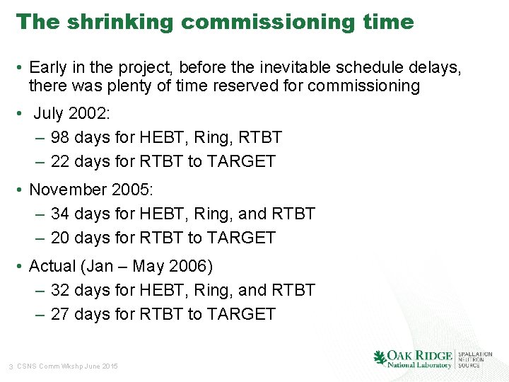 The shrinking commissioning time • Early in the project, before the inevitable schedule delays,