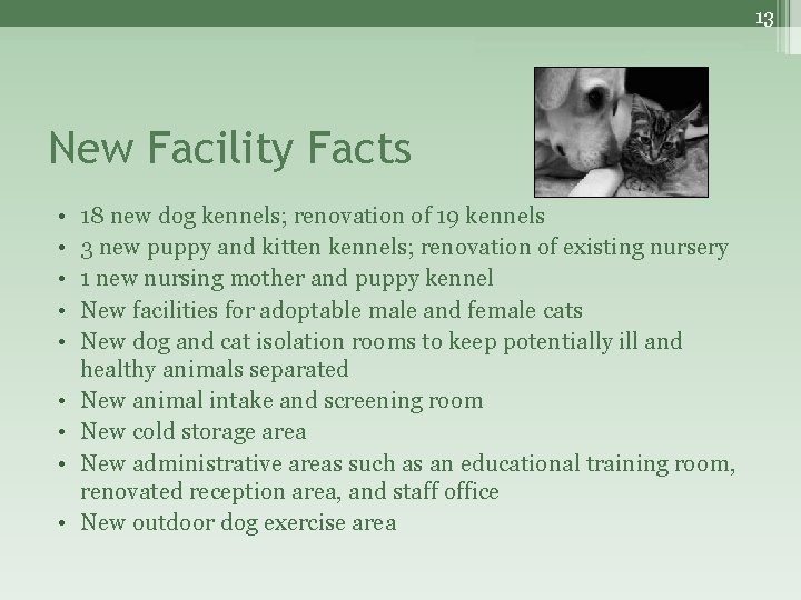 13 New Facility Facts • • • 18 new dog kennels; renovation of 19