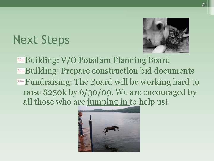 21 Next Steps Building: V/O Potsdam Planning Board Building: Prepare construction bid documents Fundraising: