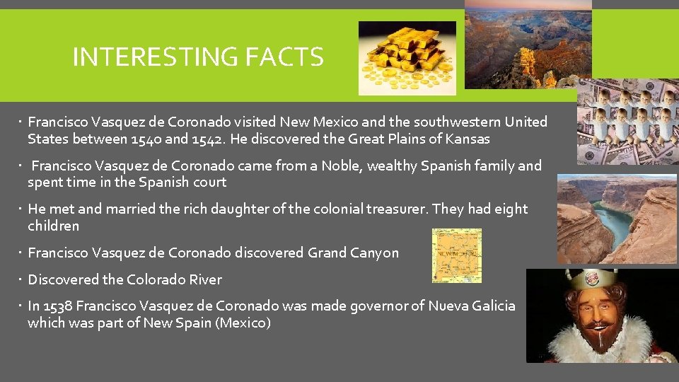 INTERESTING FACTS Francisco Vasquez de Coronado visited New Mexico and the southwestern United States