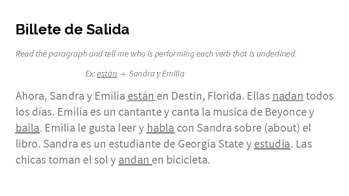 Billete de Salida Read the paragraph and tell me who is performing each verb