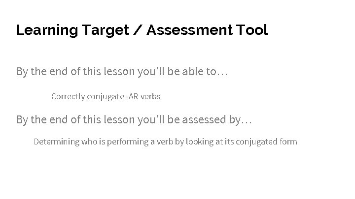 Learning Target / Assessment Tool By the end of this lesson you’ll be able