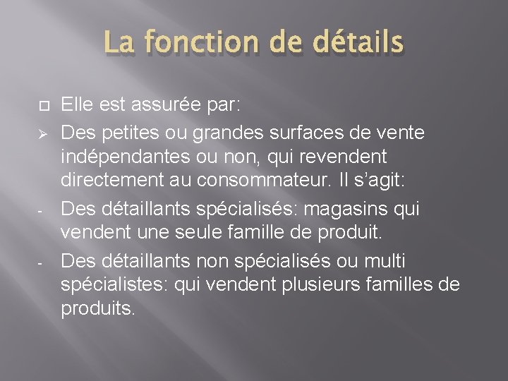 La fonction de détails Ø - - Elle est assurée par: Des petites ou