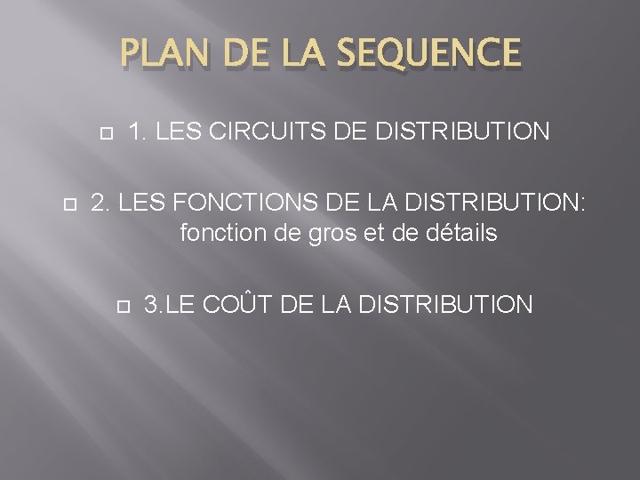 PLAN DE LA SEQUENCE 1. LES CIRCUITS DE DISTRIBUTION 2. LES FONCTIONS DE LA