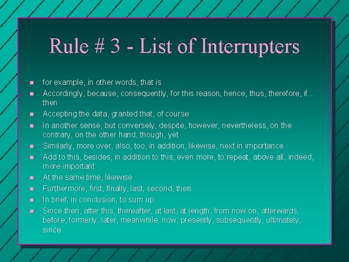 Rule # 3 - List of Interrupters n n n n n for example,