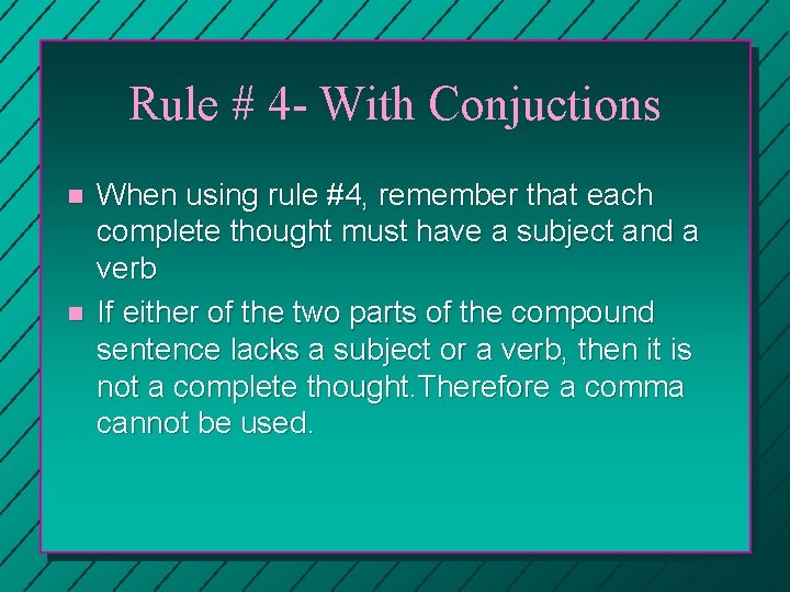 Rule # 4 - With Conjuctions n n When using rule #4, remember that