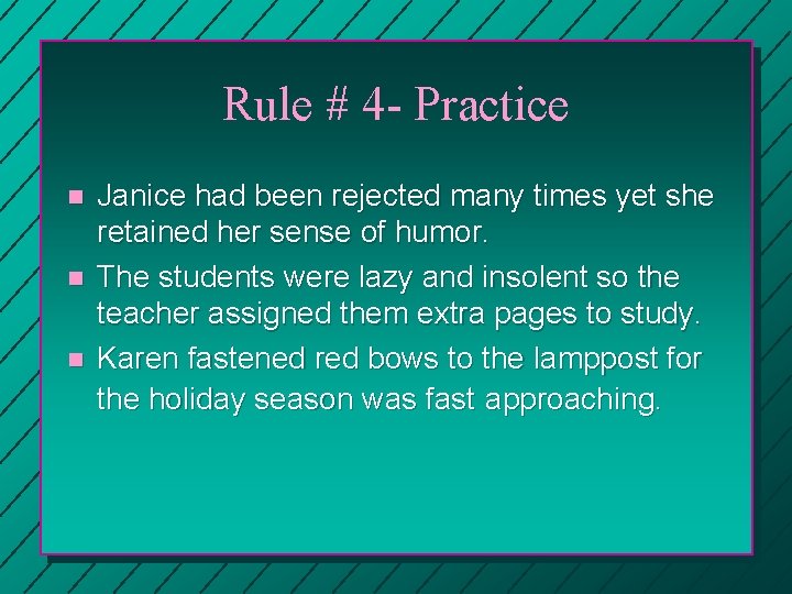 Rule # 4 - Practice n n n Janice had been rejected many times