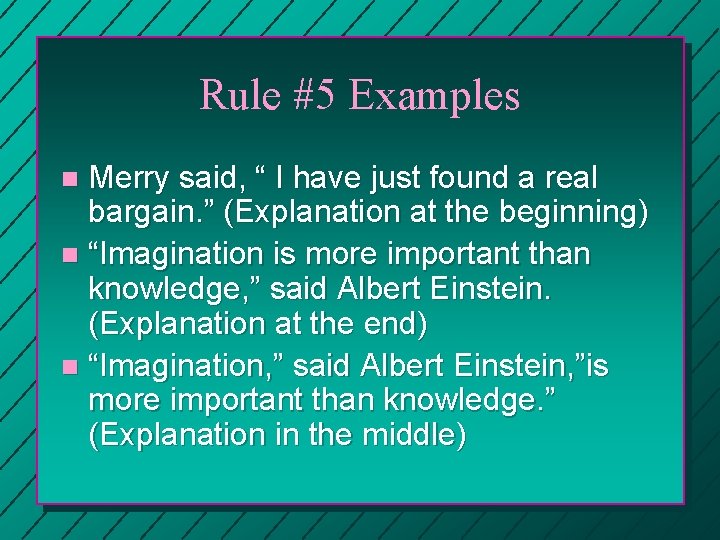 Rule #5 Examples Merry said, “ I have just found a real bargain. ”