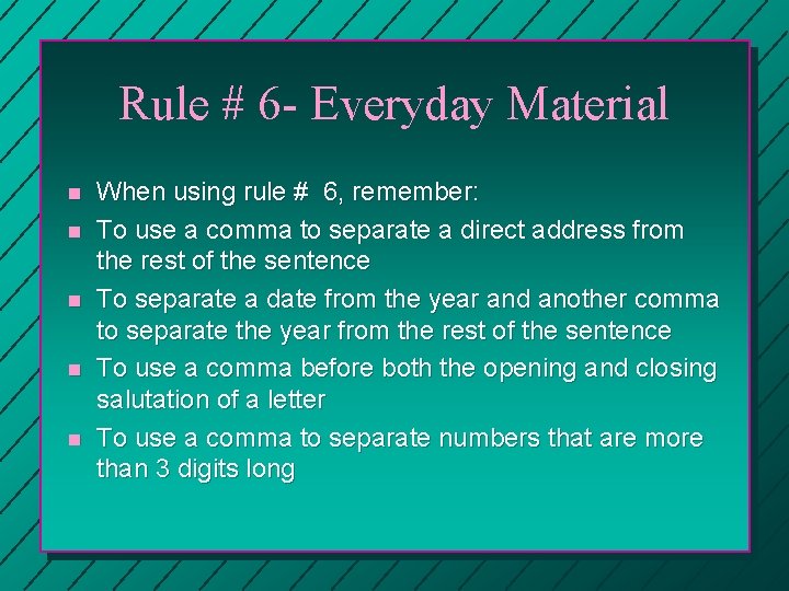 Rule # 6 - Everyday Material n n n When using rule # 6,