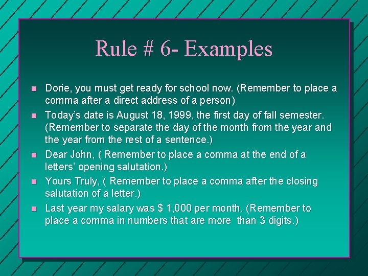Rule # 6 - Examples n n n Dorie, you must get ready for