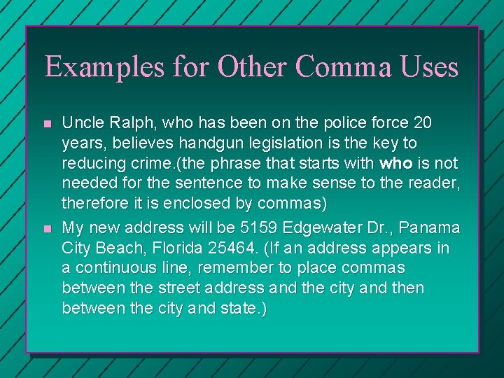 Examples for Other Comma Uses n n Uncle Ralph, who has been on the
